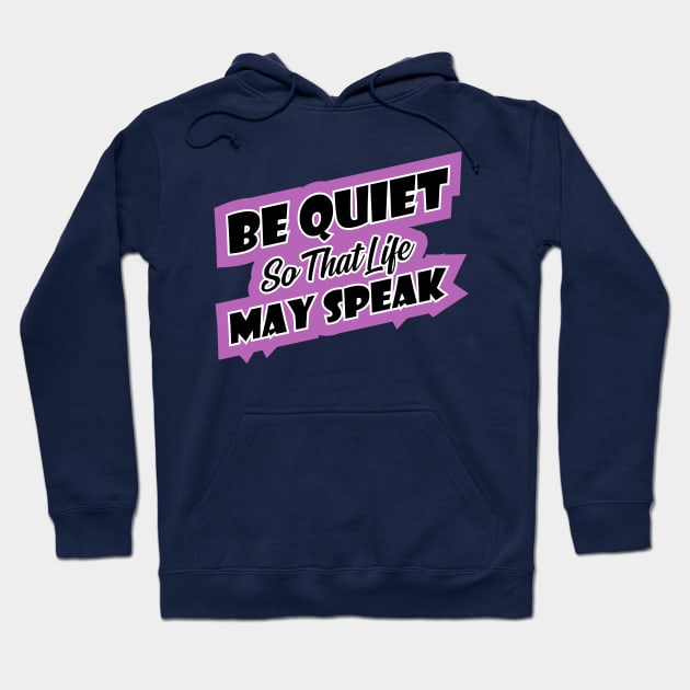 Be quiet so that life may speak introvert Hoodie by Hifzhan Graphics